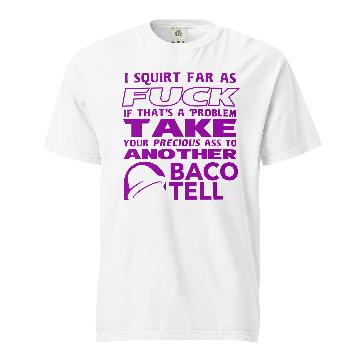 I Squirt Far Baco Tell Tee