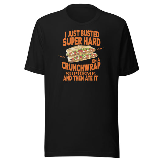 I Just Busted Super Hard BACO TELLE Unisex t-shirt